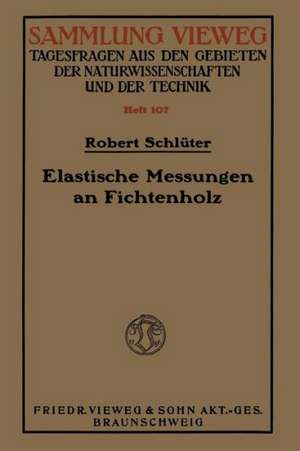 Elastische Messungen an Fichtenholz de Robert Schlüter