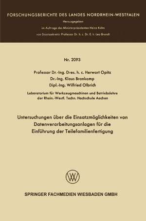 Untersuchungen über die Einsatzmöglichkeiten von Datenverarbeitungsanlagen für die Einführung der Teilefamilienfertigung de Herwart Opitz