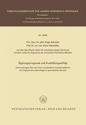 Eignungsprognose und Ausbildungserfolg: Untersuchungen über den Wert verschiedener Ausleseverfahren zur Prognose des Lehrerfolges in gewerblichen Berufen de Hugo Schmale