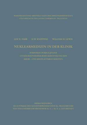 Clinical Aspects of Nuclear Medicine / Nuklearmedizin in der Klinik: Symposion with Special Reference to Cancer and Cardiovascular Diseases / Symposion in Köln und Jülich unter besonderer Berücksichtigung der Krebs- und Kreislaufkrankheiten de Lee E. Farr