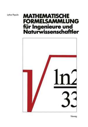 Mathematische Formelsammlung für Ingenieure und Naturwissenschaftler: Mit zahlreichen Abbildungen und Rechenbeispielen und einer ausführlichen Integraltafel de Lothar Papula