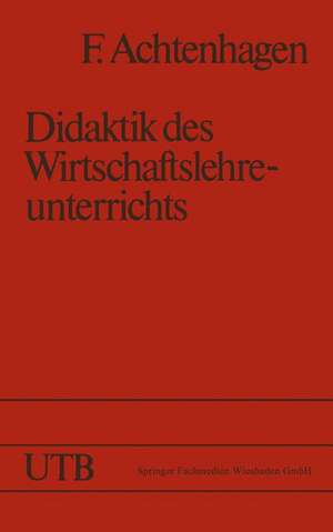 Didaktik des Wirtschaftslehreunterrichts de Frank Achtenhagen