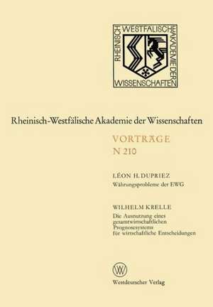 Währungsprobleme der EWG / Die Ausnutzung eines gesamtwirtschaftlichen Prognosesystems für wirtschaftliche Entscheidungen: 192. Sitzung am 4. November 1970 in Düsseldorf de Léon H. Dupriez