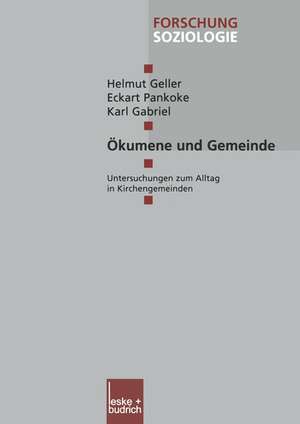 Ökumene und Gemeinde: Untersuchungen zum Alltag in Kirchengemeinden de Helmut Geller