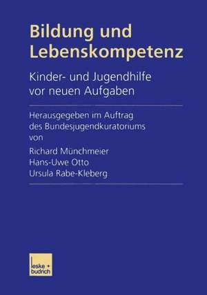 Bildung und Lebenskompetenz: Kinder- und Jugendhilfe vor neuen Aufgaben de Richard Münchmeier