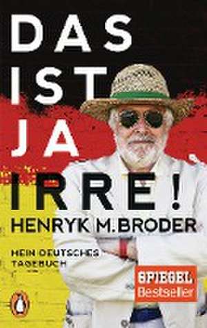 Das ist ja irre! de Henryk M. Broder