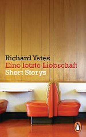 Eine letzte Liebschaft de Richard Yates