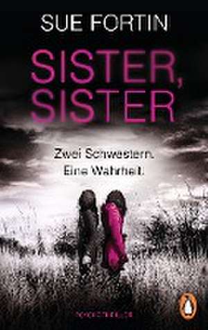 Sister, Sister - Zwei Schwestern. Eine Wahrheit. de Sue Fortin