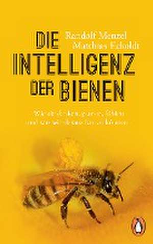 Die Intelligenz der Bienen de Randolf Menzel