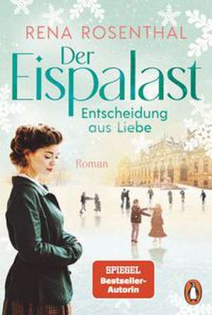 Der Eispalast - Entscheidung aus Liebe de Rena Rosenthal