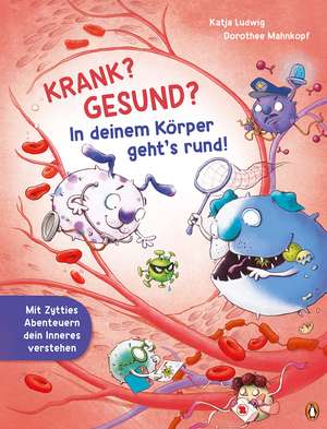 Krank? Gesund? In deinem Körper geht's rund! de Katja Ludwig