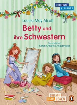 Penguin JUNIOR - Einfach selbst lesen: Kinderbuchklassiker - Betty und ihre Schwestern de Louisa May Alcott