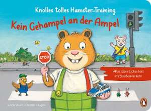 Knolles tolles Hamster-Training - Kein Gehampel an der Ampel! - Alles über Sicherheit im Straßenverkehr de Linda Sturm