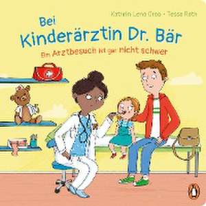 Bei Kinderärztin Dr. Bär, - Ein Arztbesuch ist gar nicht schwer de Kathrin Lena Orso