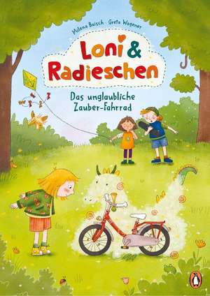 Loni und Radieschen - Das unglaubliche Zauber-Fahrrad de Milena Baisch