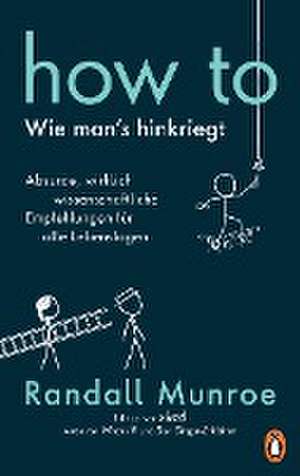 HOW TO - Wie man's hinkriegt de Randall Munroe