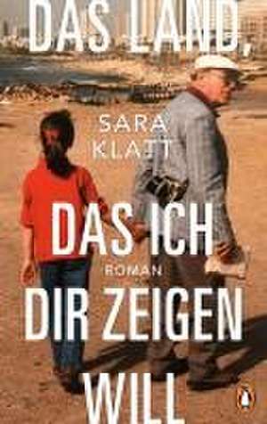 Das Land, das ich dir zeigen will de Sara Klatt