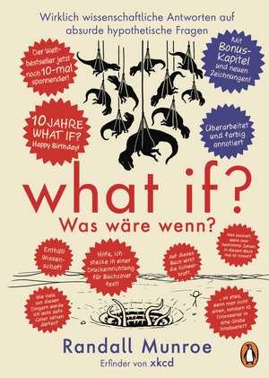 What if? Was wäre wenn? Jubiläumsausgabe: Wirklich wissenschaftliche Antworten auf absurde hypothetische Fragen de Randall Munroe