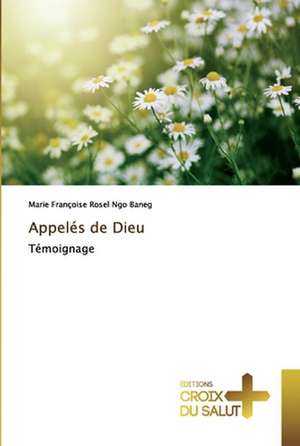 Appelés de Dieu de Marie Françoise Rosel Ngo Baneg