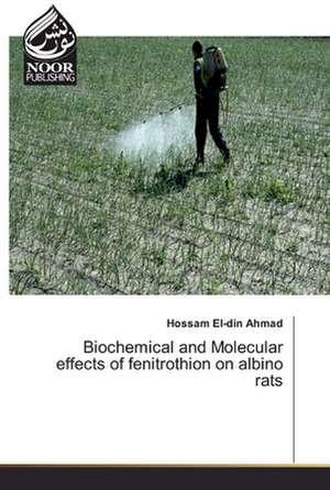 Ahmad, H: Biochemical and Molecular effects of fenitrothion