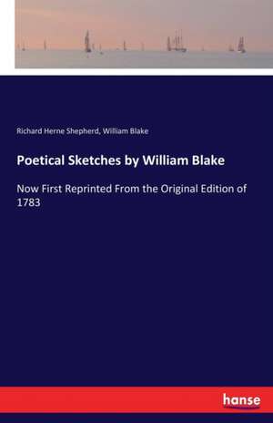 Poetical Sketches by William Blake de Richard Herne Shepherd