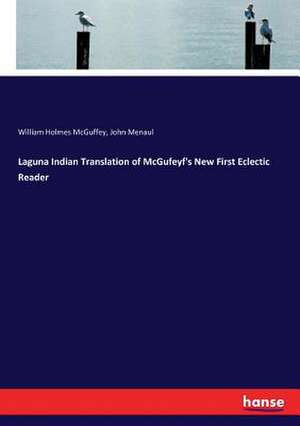 Laguna Indian Translation of McGufeyf's New First Eclectic Reader de William Holmes Mcguffey