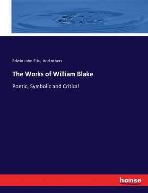 The Works of William Blake de Edwin John Ellis