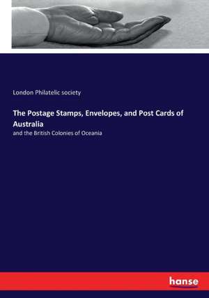 The Postage Stamps, Envelopes, and Post Cards of Australia de London Philatelic Society