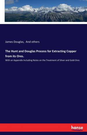 The Hunt and Douglas Process for Extracting Copper from its Ores. de James Douglas