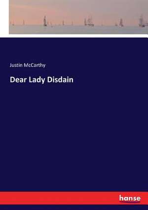 Dear Lady Disdain de Justin McCarthy