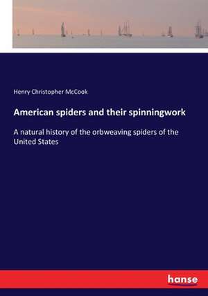 American spiders and their spinningwork de Henry Christopher Mccook