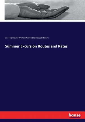 Summer Excursion Routes and Rates de Lackawanna and Western Railroad Company Delaware