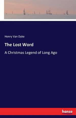 The Lost Word de Henry Van Dyke