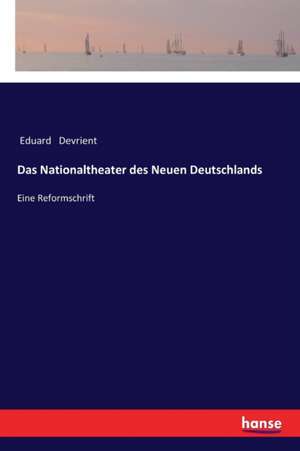 Das Nationaltheater des Neuen Deutschlands de Eduard Devrient