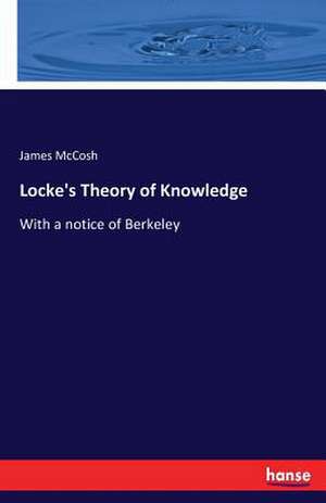 Locke's Theory of Knowledge de James Mccosh