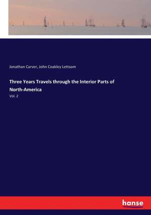 Three Years Travels through the Interior Parts of North-America de Jonathan Carver