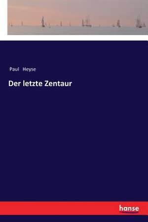 Der letzte Zentaur de Paul Heyse