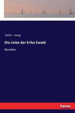 Die Liebe der Erika Ewald de Stefan Zweig