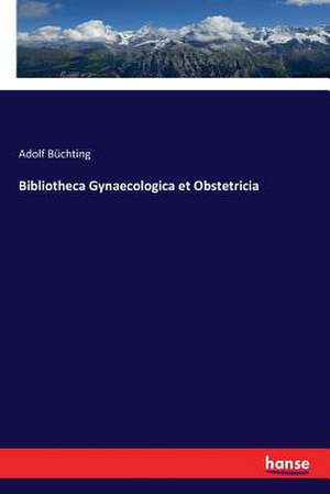 Bibliotheca Gynaecologica et Obstetricia de Adolf Büchting