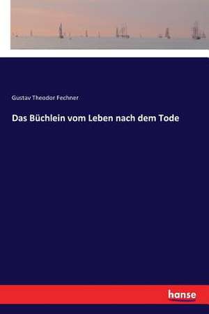 Das Büchlein vom Leben nach dem Tode de Gustav Theodor Fechner