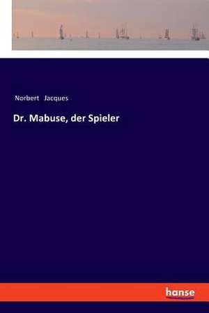 Dr. Mabuse, der Spieler de Norbert Jacques