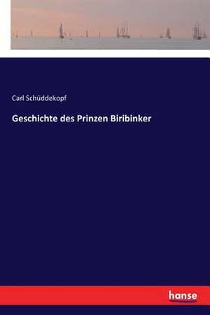 Geschichte des Prinzen Biribinker de Carl Schüddekopf