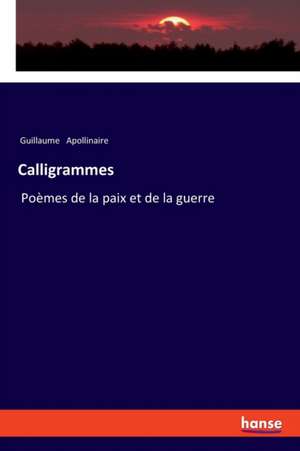 Calligrammes de Guillaume Apollinaire