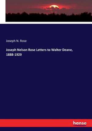 Joseph Nelson Rose Letters to Walter Deane, 1888-1929 de Joseph N. Rose