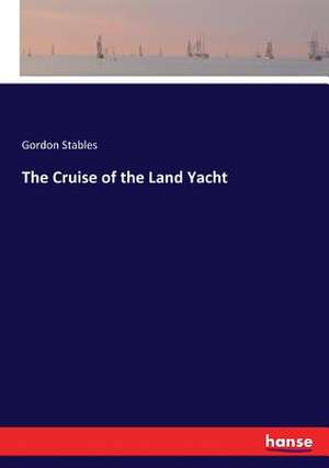 The Cruise of the Land Yacht de Gordon Stables