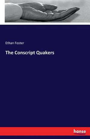 The Conscript Quakers de Ethan Foster