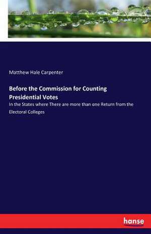 Before the Commission for Counting Presidential Votes de Matthew Hale Carpenter