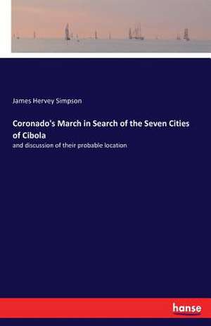 Coronado's March in Search of the Seven Cities of Cibola de James Hervey Simpson