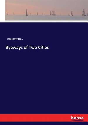 Byeways of Two Cities de Anonymous