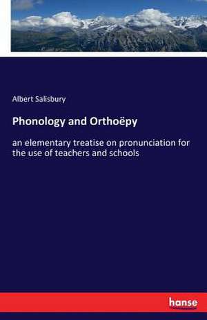 Phonology and Orthoëpy de Albert Salisbury